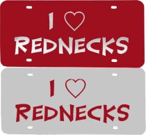 License Plate - I Love Rednecks
