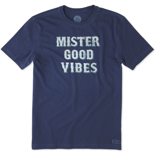 Life is Good Mister Good Vibes Crusher Tee