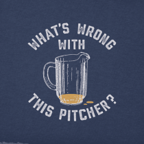 Life is Good What's Wrong With This Pitcher Tee